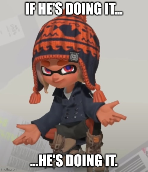 IF HE'S DOING IT... ...HE'S DOING IT. | made w/ Imgflip meme maker