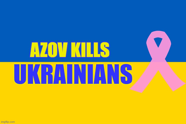 azov kills ukrainians | UKRAINIANS; AZOV KILLS | image tagged in ukraine flag,ukraine,azov,russo-ukrainian war | made w/ Imgflip meme maker