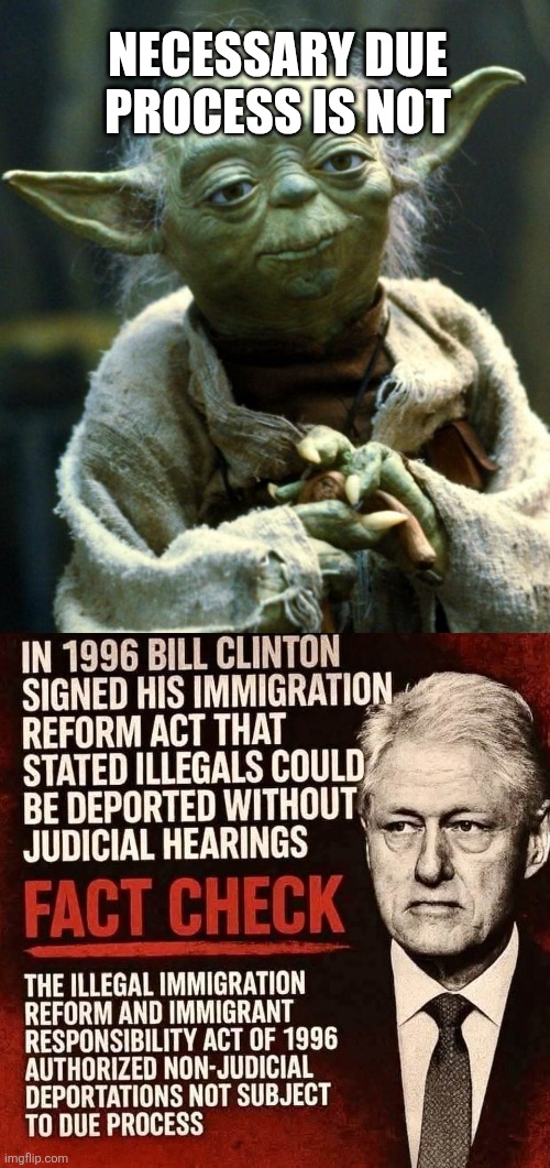 NECESSARY DUE PROCESS IS NOT | image tagged in memes,star wars yoda | made w/ Imgflip meme maker