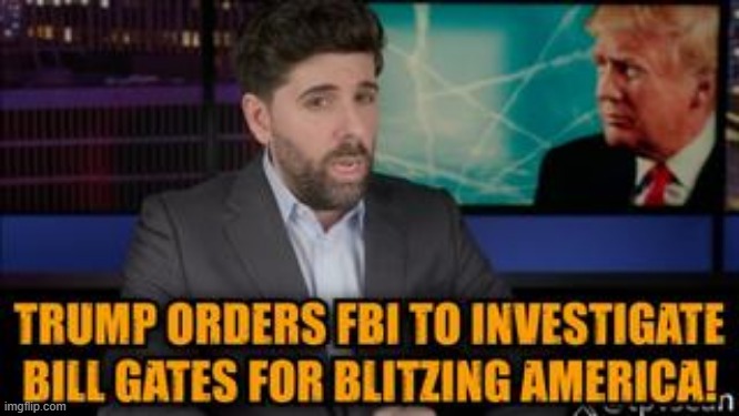 Trump Orders FBI to Investigate Bill Gates for Blitzing America (Video) 
