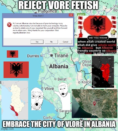 albanian | REJECT VORE FETISH; EMBRACE THE CITY OF VLORË IN ALBANIA | made w/ Imgflip meme maker