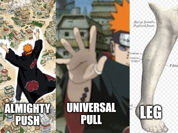 Full Body Workout | UNIVERSAL PULL; ALMIGHTY PUSH; LEG | image tagged in push,pull,gym,leg day,pain,naruto joke | made w/ Imgflip meme maker