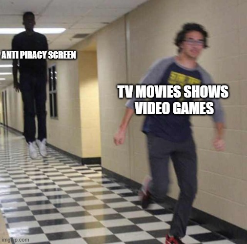 anti piracy screen be like | ANTI PIRACY SCREEN; TV MOVIES SHOWS 
VIDEO GAMES | image tagged in floating boy chasing running boy | made w/ Imgflip meme maker