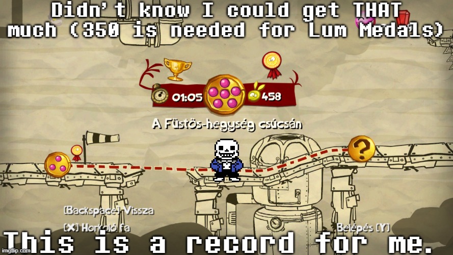 I collected 458 lums in this DAMN stage | Didn't know I could get THAT much (350 is needed for Lum Medals); This is a record for me. | image tagged in sans of topic,rayman origins | made w/ Imgflip meme maker