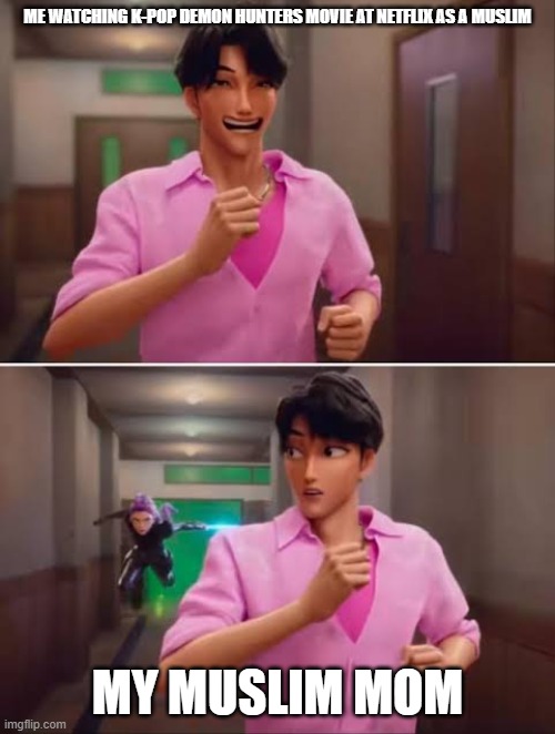Since K-pop Demon Hunters is being popular at Netflix now, I made this.... | ME WATCHING K-POP DEMON HUNTERS MOVIE AT NETFLIX AS A MUSLIM; MY MUSLIM MOM | image tagged in k-pop demon hunters | made w/ Imgflip meme maker