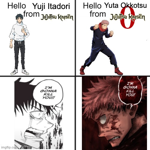 This may be a hot take but I think Yuta's "I'm gonna kill you" was better than Yuji's. Maybe because Yuta was more emotional. | Yuta Okkotsu; Yuji Itadori | image tagged in hello person from,jujutsu kaisen | made w/ Imgflip meme maker