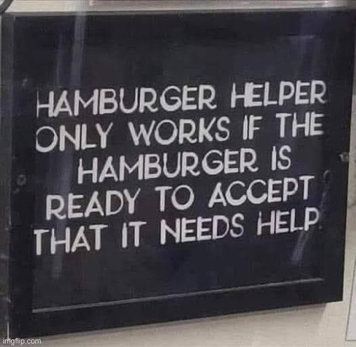 Helper | image tagged in help,hamburger,therapy | made w/ Imgflip meme maker