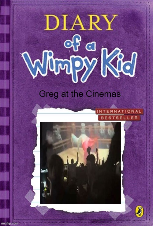 Diary of a Wimpy Kid Cover Template | Greg at the Cinemas | image tagged in diary of a wimpy kid cover template | made w/ Imgflip meme maker