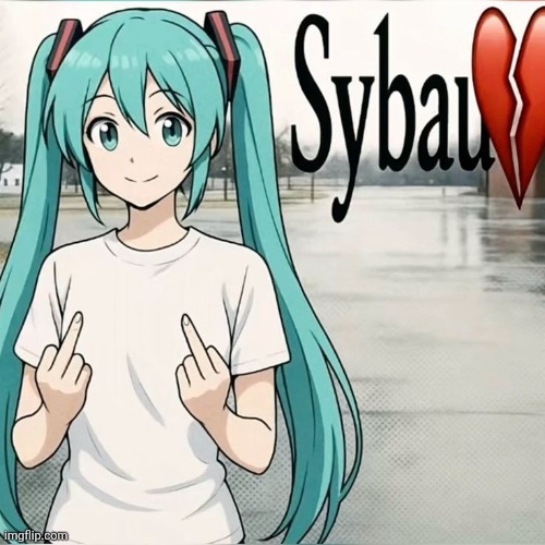 Miku sybau | image tagged in miku sybau | made w/ Imgflip meme maker