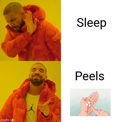 Don't do drgs, they fry ur brain bad | Sleep; Peels | image tagged in memes,drake hotline bling | made w/ Imgflip meme maker