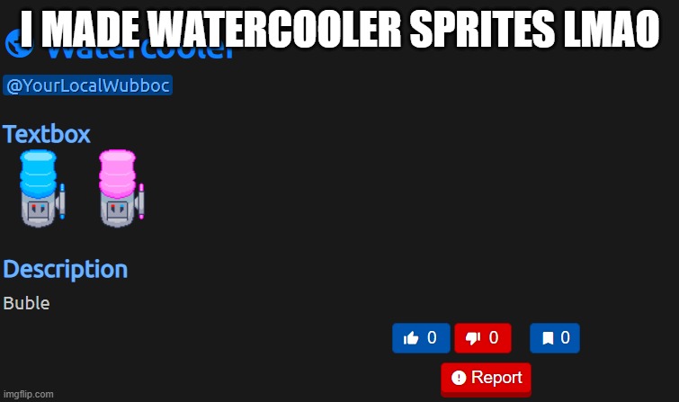 I MADE WATERCOOLER SPRITES LMAO | made w/ Imgflip meme maker