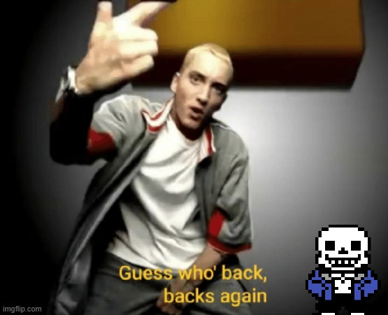 Guess who's back, back again | image tagged in guess who's back back again | made w/ Imgflip meme maker