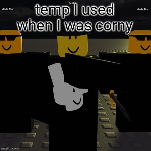 mafia | temp I used when I was corny | image tagged in mafia | made w/ Imgflip meme maker