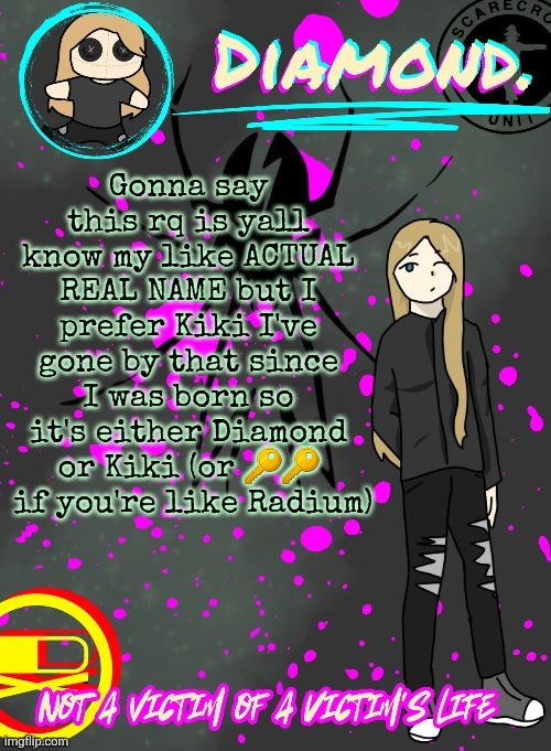 Diamond. Announcement Temp (TY DISCO!!!!) | Gonna say this rq is yall know my like ACTUAL REAL NAME but I prefer Kiki I've gone by that since I was born so it's either Diamond or Kiki (or 🔑🔑  if you're like Radium) | image tagged in diamond announcement temp ty disco | made w/ Imgflip meme maker