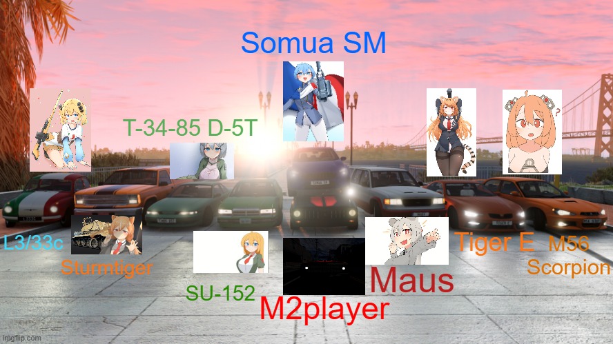 Me and the People 3 | Somua SM; T-34-85 D-5T; Tiger E; L3/33c; M56 Scorpion; Sturmtiger; SU-152; Maus; M2player | image tagged in daebom,beamng drive | made w/ Imgflip meme maker