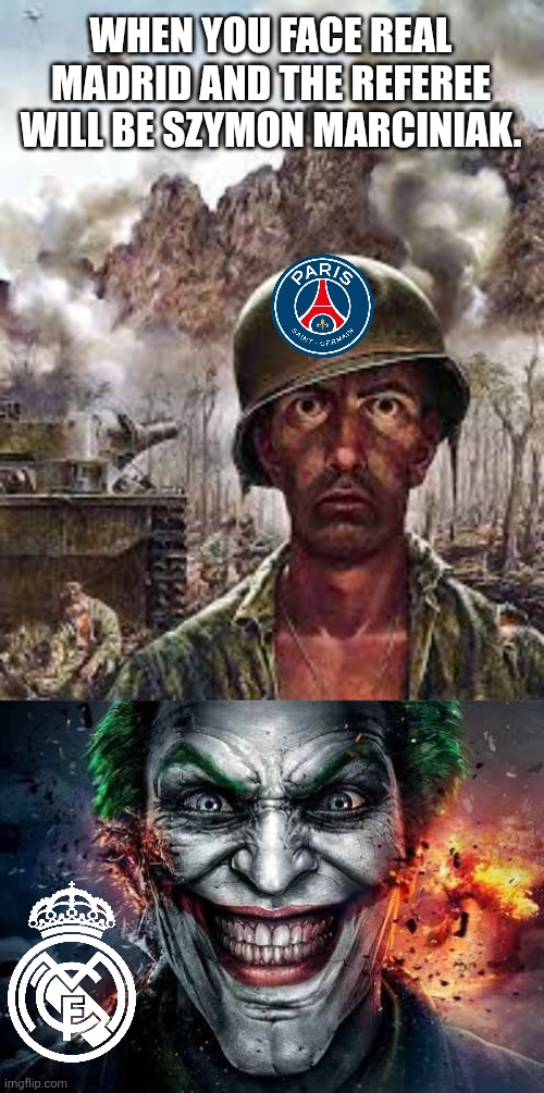 S. Marciniak really loves refereeing Madrid games | PSG - Real Madrid, Thursday 21:00 CEST live on Telecinco. | WHEN YOU FACE REAL MADRID AND THE REFEREE WILL BE SZYMON MARCINIAK. | image tagged in thousand yard stare,jonkler,psg,real madrid,club world cup,sports | made w/ Imgflip meme maker