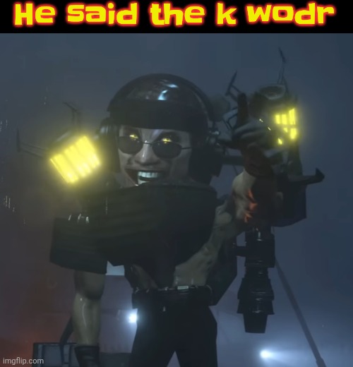 He said the k wodr Blank Meme Template