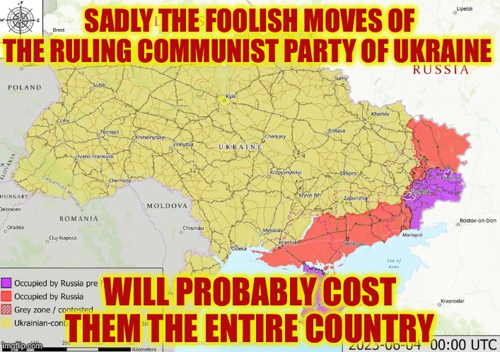 All We Can Do is Pray they Come to their Senses | SADLY THE FOOLISH MOVES OF THE RULING COMMUNIST PARTY OF UKRAINE; WILL PROBABLY COST THEM THE ENTIRE COUNTRY | image tagged in ukraine,russia | made w/ Imgflip meme maker