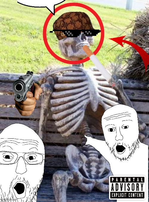 ive made the most average meme on imgflip[ | image tagged in memes,waiting skeleton | made w/ Imgflip meme maker