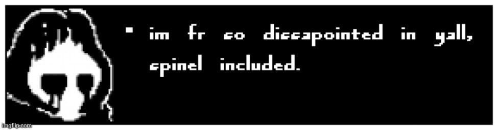 He's dissapointed. (With a few exceptions ig) | made w/ Imgflip meme maker