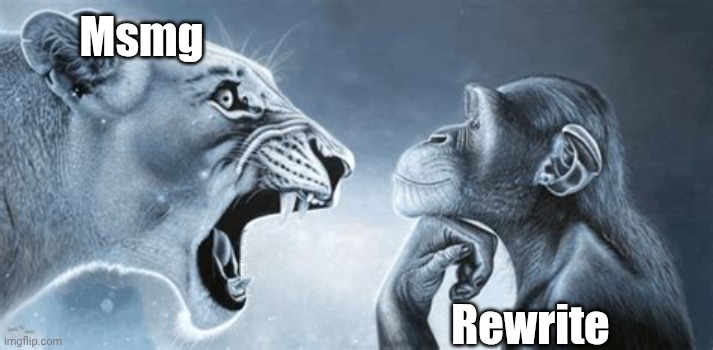 I know he's cackling rn | Msmg; Rewrite | image tagged in tiger yell at pondering monkey | made w/ Imgflip meme maker