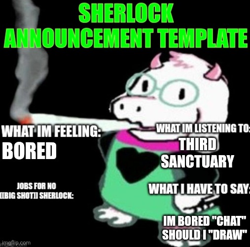 Bored | THIRD SANCTUARY; BORED; ÆÆÆÆÆÆÆÆÆÆÆÆÆÆÆÆÆÆÆÆÆÆÆÆÆÆÆÆÆÆÆÆÆÆÆÆÆÆÆÆÆÆÆÆÆÆÆÆÆÆÆÆÆÆÆÆÆÆÆÆÆÆÆÆÆÆÆÆÆÆÆÆÆÆÆÆÆÆÆÆÆÆÆÆÆÆÆÆÆÆÆÆÆÆÆÆÆÆÆÆÆÆÆÆÆÆÆÆÆÆÆÆÆÆÆÆÆÆÆÆÆÆÆÆÆÆÆÆÆÆÆÆÆÆÆÆÆÆÆÆÆÆÆÆÆÆÆÆÆÆÆÆÆÆÆÆÆÆÆÆÆÆÆÆÆÆÆÆÆÆÆÆÆÆÆÆÆÆÆÆÆÆÆÆÆÆÆÆÆÆÆÆÆÆÆÆÆÆÆÆÆÆÆÆÆÆÆÆÆÆÆÆÆÆÆÆÆÆÆÆÆÆÆÆÆÆÆÆÆÆÆÆÆÆÆÆÆÆÆÆÆÆÆÆÆÆÆÆÆÆÆÆÆÆÆÆÆÆÆÆÆÆÆÆÆÆÆÆÆÆÆÆÆÆÆÆÆÆÆÆÆÆÆÆÆÆÆÆÆÆÆÆÆÆÆÆÆÆÆÆÆÆÆÆÆÆÆÆÆÆÆÆÆÆÆÆÆÆÆÆÆÆÆÆÆÆÆÆÆÆÆÆÆÆÆÆÆÆÆÆÆÆÆÆÆÆÆÆÆÆÆÆÆÆÆÆÆÆÆÆÆÆÆÆÆÆÆÆÆÆÆÆÆÆÆÆÆÆÆÆÆÆÆÆÆÆÆÆÆÆÆÆÆÆÆÆÆÆÆÆÆÆÆÆÆÆÆÆÆÆÆÆÆÆÆÆÆÆÆÆÆÆÆÆÆÆÆÆÆÆÆÆÆÆÆÆÆÆÆÆÆÆÆÆÆÆÆÆÆÆÆÆÆÆÆÆÆÆÆÆÆÆÆÆÆÆÆÆÆÆÆÆÆÆÆÆÆÆÆÆÆÆÆÆÆÆÆÆÆÆÆÆÆÆÆÆÆÆÆÆÆÆÆÆÆÆÆÆÆÆÆÆÆÆÆÆÆÆÆÆÆÆÆÆÆÆÆÆÆÆÆÆÆÆÆÆÆÆÆÆÆÆÆÆÆÆÆÆÆÆÆÆÆÆÆÆÆÆÆÆÆÆÆÆÆÆÆÆÆÆÆÆÆÆÆÆÆÆÆÆÆÆÆÆÆÆÆÆÆÆÆÆÆÆÆÆÆÆÆÆÆÆÆÆÆÆÆÆÆÆÆÆÆÆÆÆÆÆÆÆÆÆÆÆÆÆÆÆÆÆÆÆÆÆÆÆÆÆÆÆÆÆÆÆÆÆÆÆÆÆÆÆÆÆÆÆÆÆÆÆÆÆÆÆÆÆÆÆÆÆÆÆÆÆÆÆÆÆÆÆÆÆÆÆÆÆÆÆÆÆÆÆÆÆÆÆÆÆÆÆÆÆÆÆÆÆÆÆÆÆÆÆÆÆÆÆÆÆÆÆÆÆÆÆÆÆÆÆÆÆÆÆÆÆÆÆÆÆÆÆÆÆÆÆÆÆÆÆÆÆÆÆÆÆÆÆÆÆÆÆÆÆÆÆÆÆÆÆÆÆÆÆÆÆÆÆÆÆÆÆÆÆÆÆÆÆÆÆÆÆÆÆÆÆÆÆÆÆÆÆÆÆÆÆÆÆÆÆÆÆÆÆÆÆÆÆÆÆÆÆÆÆÆÆÆÆÆÆÆÆÆÆÆÆÆÆÆÆÆÆÆÆÆÆÆÆÆÆÆÆÆÆÆÆÆÆÆÆÆÆÆÆÆÆÆÆÆÆÆÆÆÆÆÆÆÆÆÆÆÆÆÆÆÆÆÆÆÆÆÆÆÆÆÆÆÆÆÆÆÆÆÆÆÆÆÆÆÆÆÆÆÆÆÆÆÆÆÆÆÆÆÆÆÆÆÆÆÆÆÆÆÆÆÆÆÆÆÆÆÆÆÆÆÆÆÆÆÆÆÆÆÆÆÆÆÆÆÆÆÆÆÆÆÆÆÆÆÆÆÆÆÆÆÆÆÆÆÆÆÆÆÆÆÆÆÆÆÆÆÆÆÆÆÆÆÆÆÆÆÆÆÆÆÆÆÆÆÆÆÆÆÆÆÆÆÆÆÆÆÆÆÆÆÆÆÆÆÆÆÆÆÆÆÆÆÆÆÆÆÆ; IM BORED "CHAT" SHOULD I "DRAW" | image tagged in sherlock announcement | made w/ Imgflip meme maker