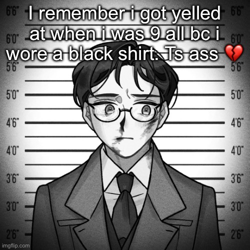 Shostakovich | I remember i got yelled at when i was 9 all bc i wore a black shirt. Ts ass 💔 | image tagged in shostakovich | made w/ Imgflip meme maker