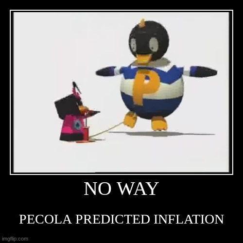 video soon | NO WAY | PECOLA PREDICTED INFLATION | image tagged in funny,demotivationals,pecola | made w/ Imgflip demotivational maker