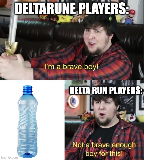 jontron | DELTARUNE PLAYERS:; DELTA RUN PLAYERS: | image tagged in jontron | made w/ Imgflip meme maker