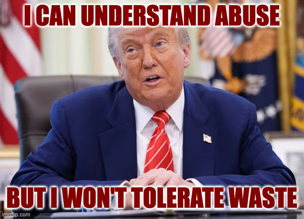 I CAN UNDERSTAND ABUSE BUT I WON'T TOLERATE WASTE | made w/ Imgflip meme maker