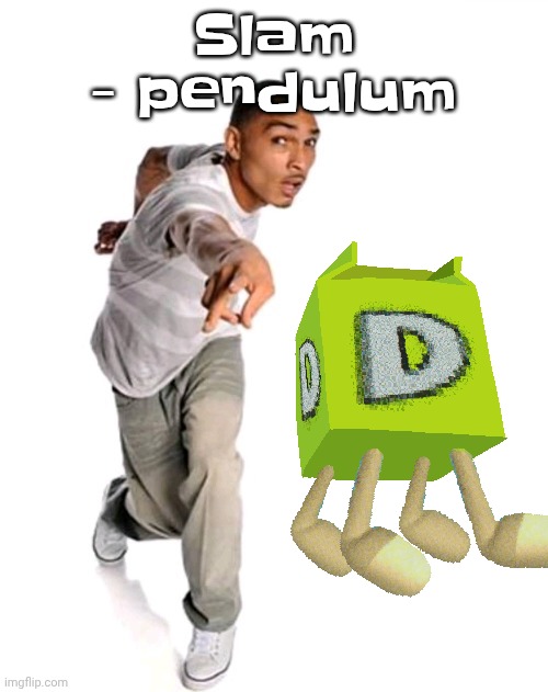 Think fast | Slam - pendulum | image tagged in think fast | made w/ Imgflip meme maker
