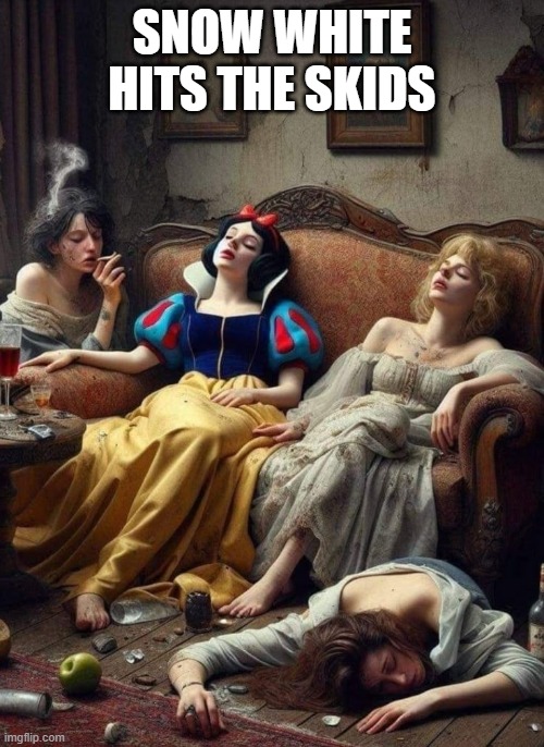 High White | SNOW WHITE HITS THE SKIDS | image tagged in funny,memes | made w/ Imgflip meme maker