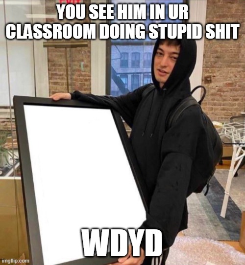 Joje | YOU SEE HIM IN UR CLASSROOM DOING STUPID SHIT; WDYD | image tagged in joji aka george miller template | made w/ Imgflip meme maker