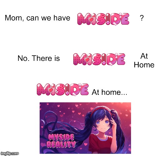 We have MiSide at home: | image tagged in mom can we have | made w/ Imgflip meme maker