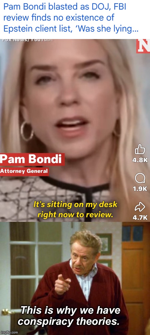 Which lie? | This is why we have conspiracy theories. | image tagged in festivus frank costanza seinfeld the strike,politics lol,memes | made w/ Imgflip meme maker