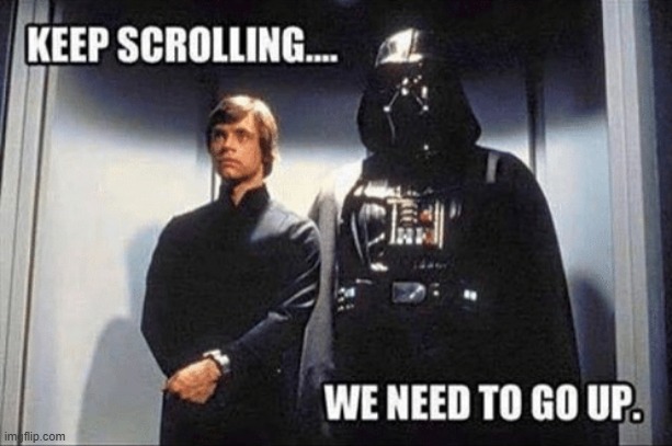 keep scrolling | image tagged in keep scrolling,star wars,darth vader luke skywalker,memes,dank meme | made w/ Imgflip meme maker