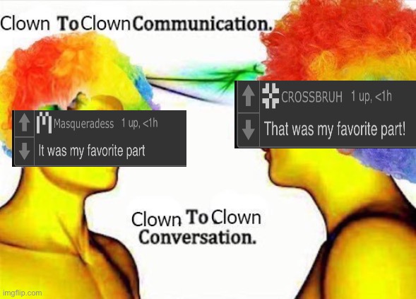 clown to clown communication | image tagged in clown to clown communication | made w/ Imgflip meme maker