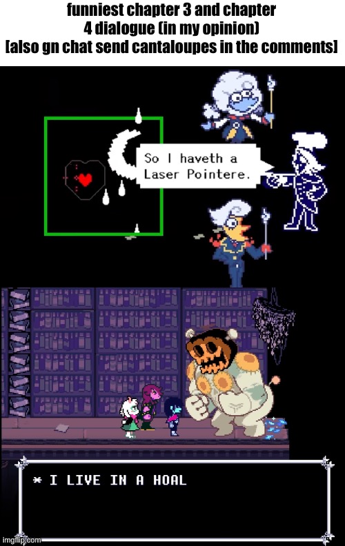 funniest chapter 3 and chapter 4 dialogue (in my opinion)
[also gn chat send cantaloupes in the comments] | made w/ Imgflip meme maker
