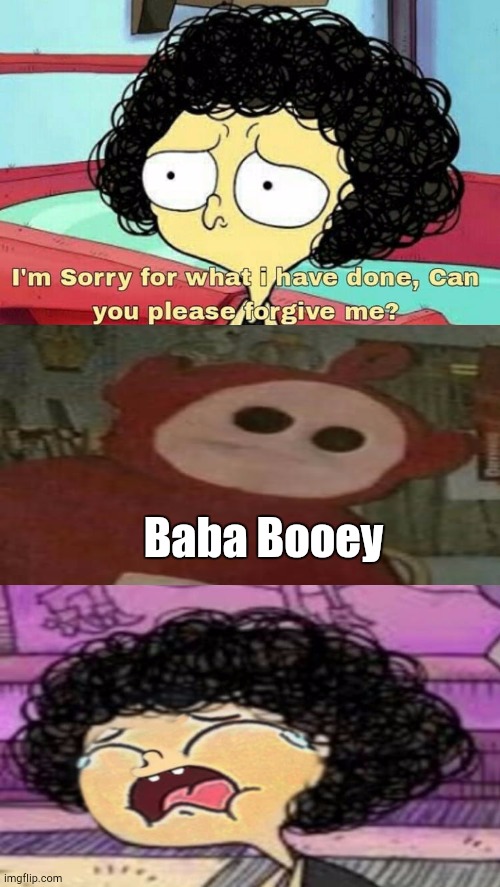 Baba- BABABOOEY | Baba Booey | image tagged in ruin this fill in meme 139 | made w/ Imgflip meme maker