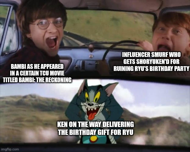 Tom chasing Harry and Ron Weasly | INFLUENCER SMURF WHO GETS SHORYUKEN'D FOR RUINING RYU'S BIRTHDAY PARTY; BAMBI AS HE APPEARED IN A CERTAIN TCU MOVIE TITLED BAMBI: THE RECKONING; KEN ON THE WAY DELIVERING THE BIRTHDAY GIFT FOR RYU | image tagged in tom chasing harry and ron weasly,street fighter,bambi,birthday,smurfs | made w/ Imgflip meme maker