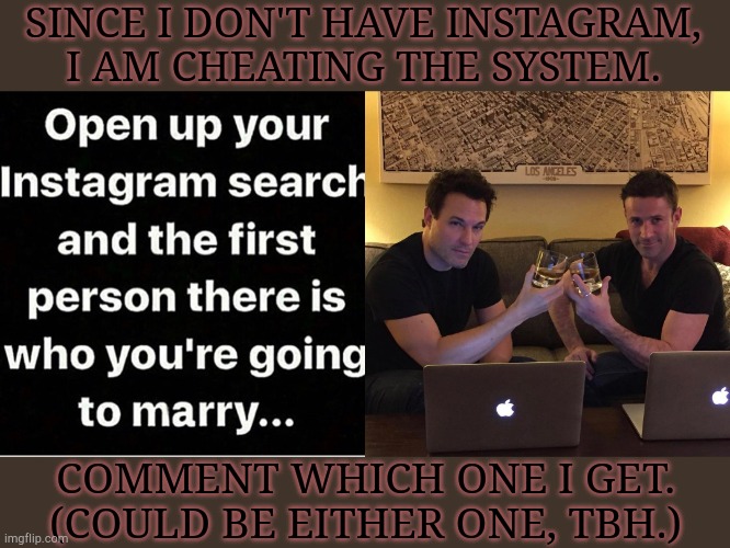 Found TS On Tumblr, Bite Me | SINCE I DON'T HAVE INSTAGRAM,
I AM CHEATING THE SYSTEM. COMMENT WHICH ONE I GET.
(COULD BE EITHER ONE, TBH.) | image tagged in tumblr,husband,british,men,letters,choose | made w/ Imgflip meme maker