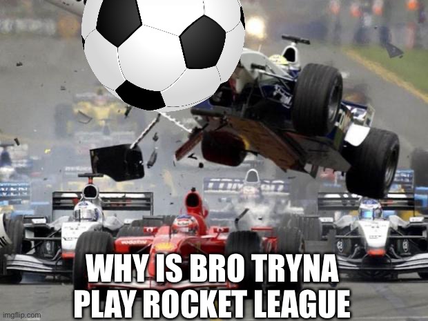 Check his VR headsets and you’ll find out why he crashed | WHY IS BRO TRYNA PLAY ROCKET LEAGUE | image tagged in f1 crash,rocket league | made w/ Imgflip meme maker