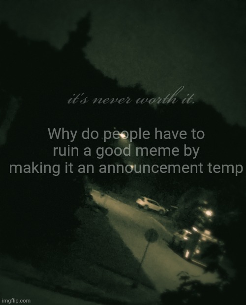 Single btw (update: not single anymore) | Why do people have to ruin a good meme by making it an announcement temp | image tagged in single btw update not single anymore | made w/ Imgflip meme maker