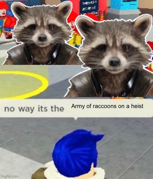They be stealing moon melons and mushrooms ig ? | Army of raccoons on a heist | image tagged in roblox no way it's the insert something you hate,roblox,gag | made w/ Imgflip meme maker