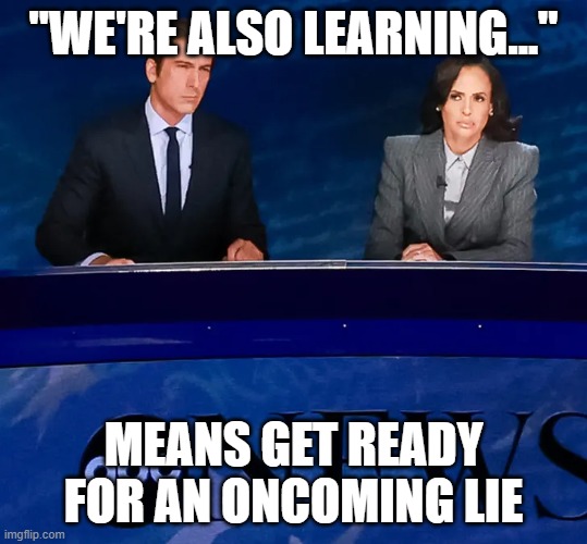 ABC News | "WE'RE ALSO LEARNING..."; MEANS GET READY FOR AN ONCOMING LIE | image tagged in abc news | made w/ Imgflip meme maker