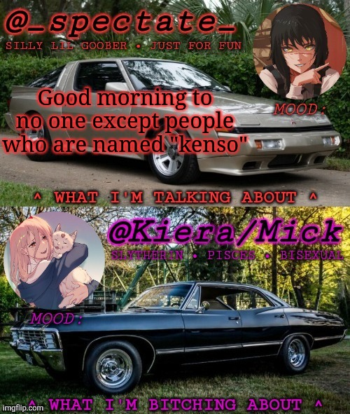 KM Spectate Shared Temp | Good morning to no one except people who are named "kenso" | image tagged in km spectate shared temp | made w/ Imgflip meme maker