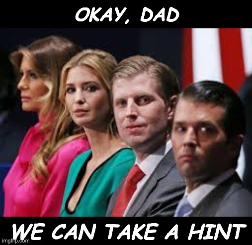 OKAY, DAD WE CAN TAKE A HINT | made w/ Imgflip meme maker
