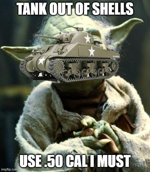 i think this stream will revive during august and september when school starts back for us [mod note: Yea i think so too] | TANK OUT OF SHELLS; USE .50 CAL I MUST | image tagged in memes,star wars yoda | made w/ Imgflip meme maker