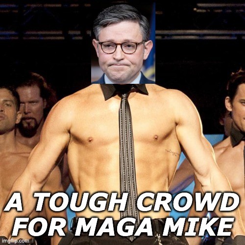 Magic Mike XL | A TOUGH CROWD
FOR MAGA MIKE | image tagged in magic mike xl | made w/ Imgflip meme maker