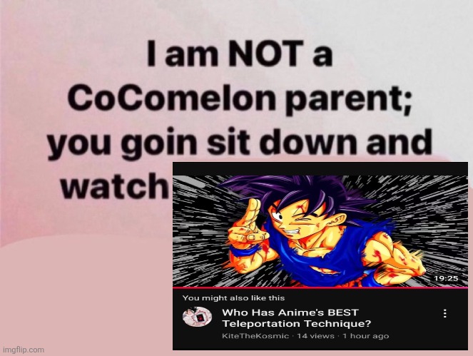 From a criminally underrated channel | image tagged in i am not a cocomelon parent you goin sit down and watch,memes,anime meme,youtube,shitpost,lol | made w/ Imgflip meme maker
